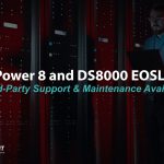 IBM Power8 and DS8000 EOSL Approaching