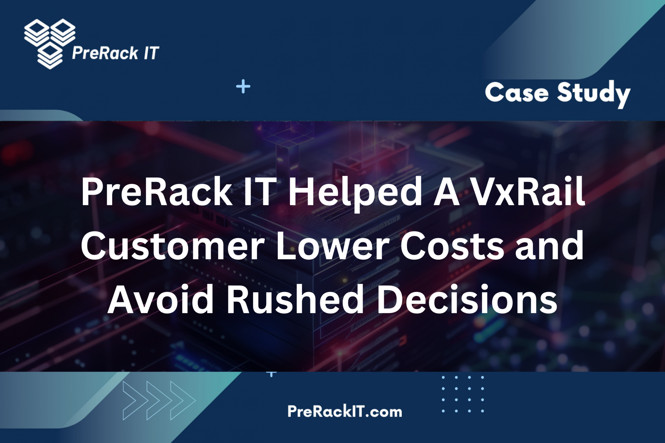 PreRack IT Helped VxRail Customer Lower Costs